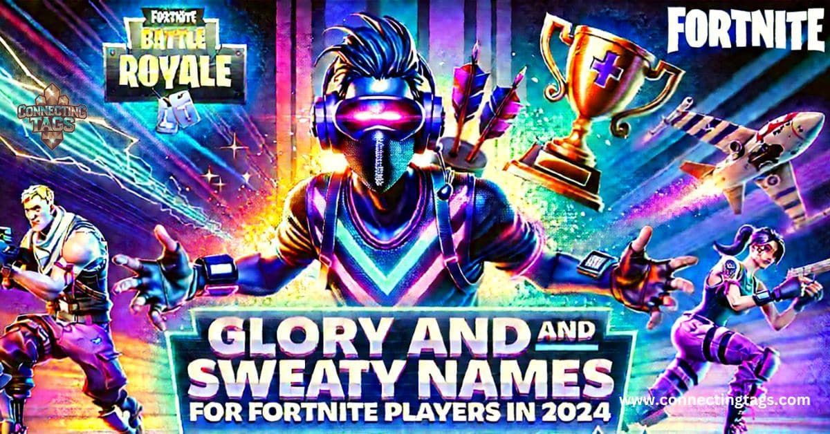 Glory and Sweaty Names for Fortnite Players in 2024🏆💦