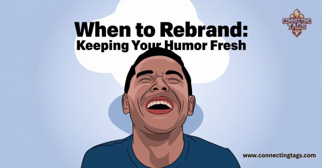 When to Rebrand, Keeping Your Humor Fresh