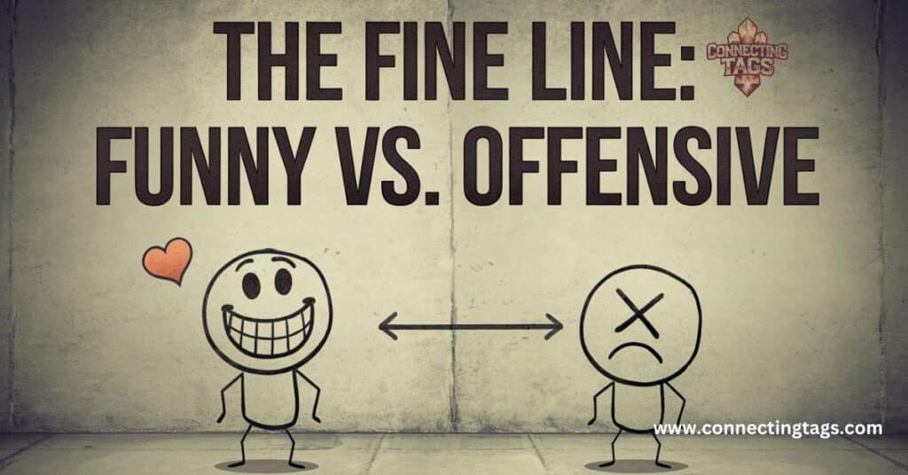 The Fine Line: Funny vs. Offensive