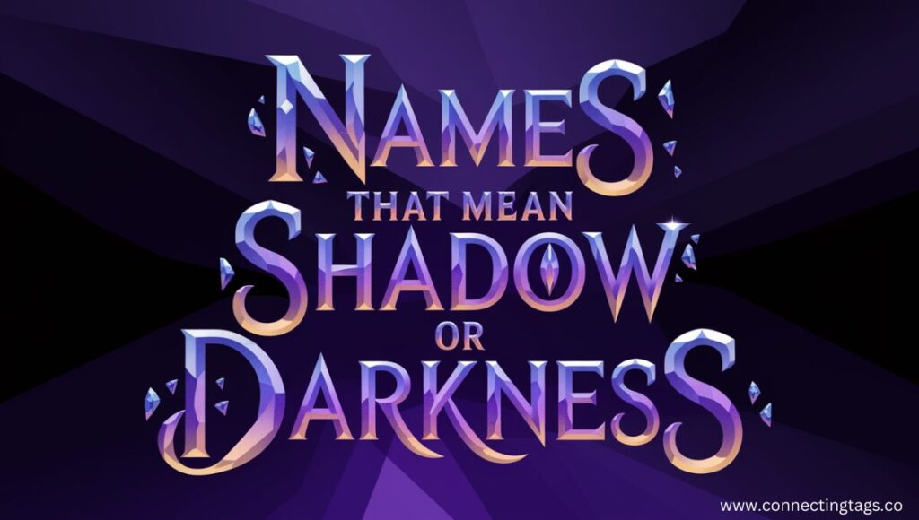 Names That Mean Shadow or Darkness